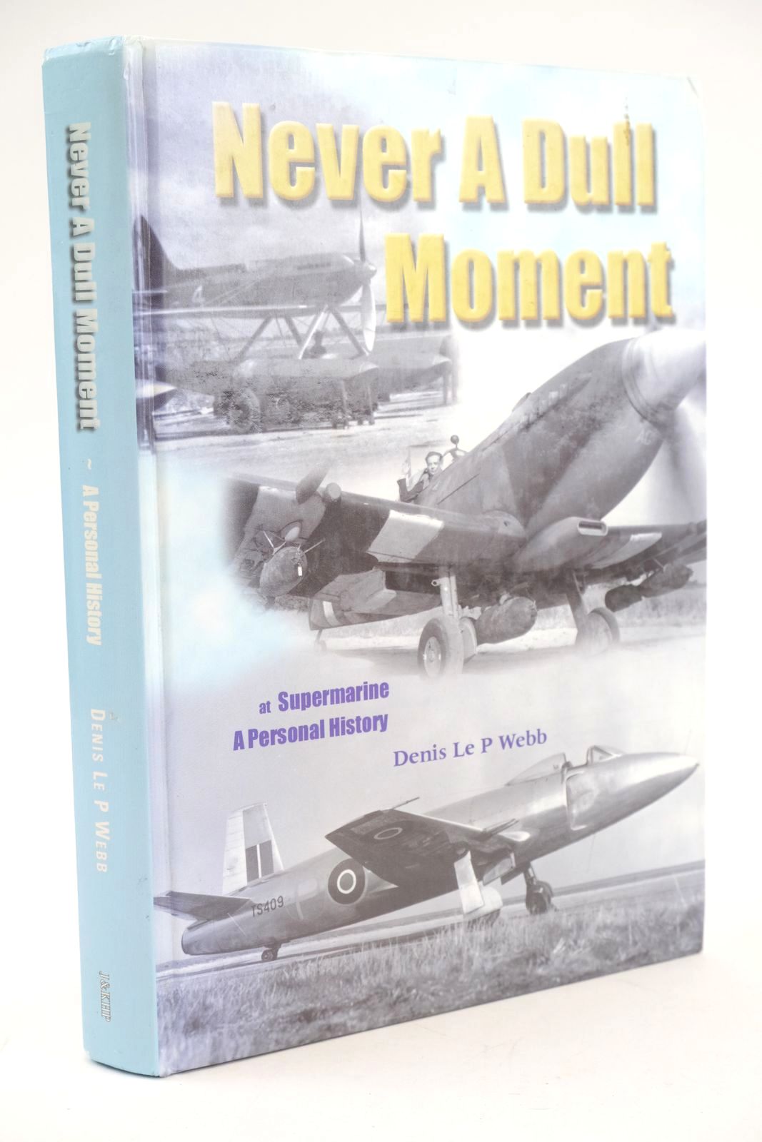 Photo of NEVER A DULL MOMENT AT SUPERMARINE: A PERSONAL HISTORY written by Le P. Webb, Denis published by J&amp;kh Publishing (STOCK CODE: 1324732)  for sale by Stella & Rose's Books