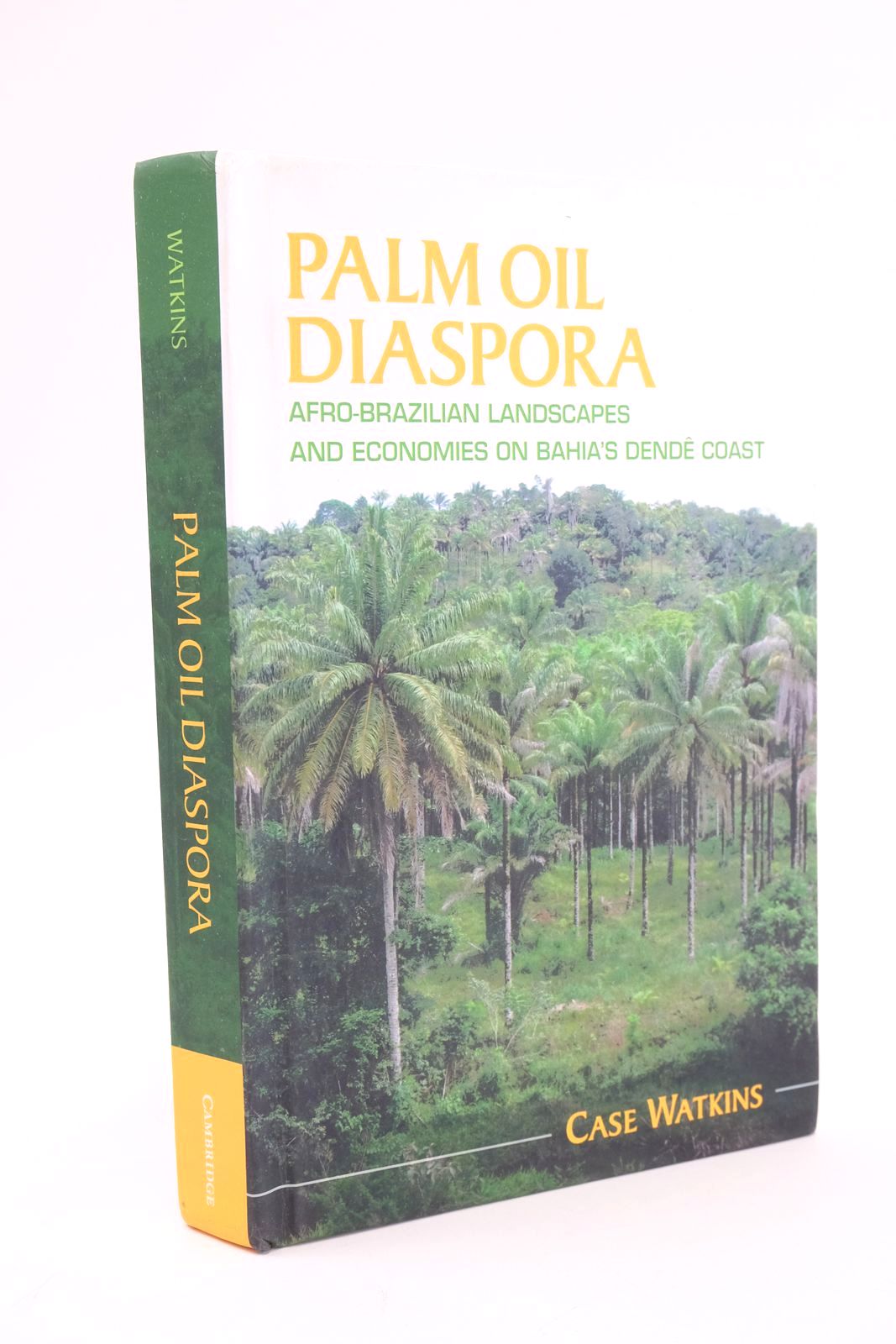 Photo of PALM OIL DIASPORA: AFRO-BRAZILIAN LANDSCAPES AND ECONOMIES ON BAHIA'S DENDE COAST written by Watkins, Case published by Cambridge University Press (STOCK CODE: 1324951)  for sale by Stella & Rose's Books