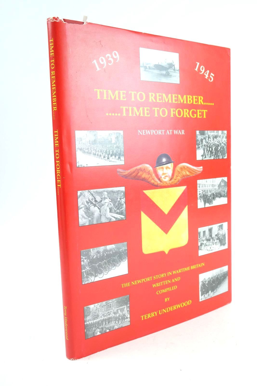 Photo of TIME TO REMEMBER, TIME TO FORGET. THE STORY OF NEWPORT IN THE WAR YEARS written by Underwood, Terry published by Terry Underwood (STOCK CODE: 1325348)  for sale by Stella & Rose's Books