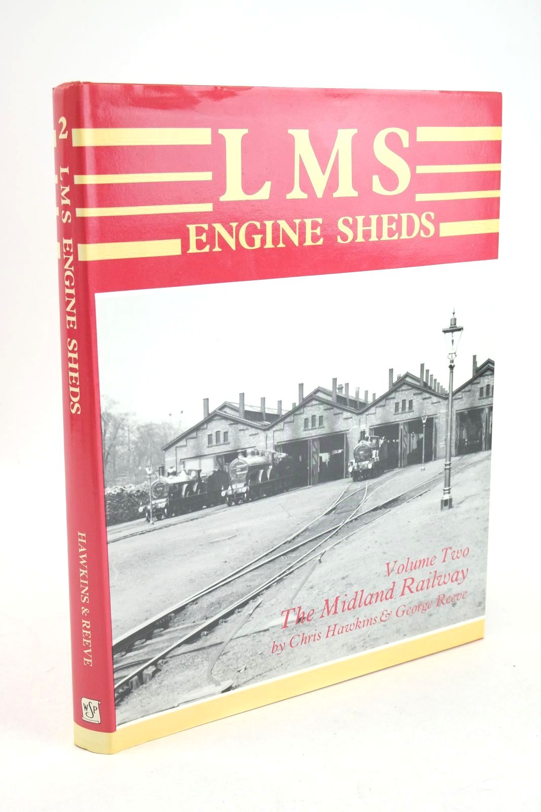 Photo of LMS ENGINE SHEDS THEIR HISTORY AND DEVELOPMENT VOLUME TWO THE MIDLAND RAILWAY written by Hawkins, Chris Reeve, George published by Wild Swan Publications (STOCK CODE: 1325703)  for sale by Stella & Rose's Books