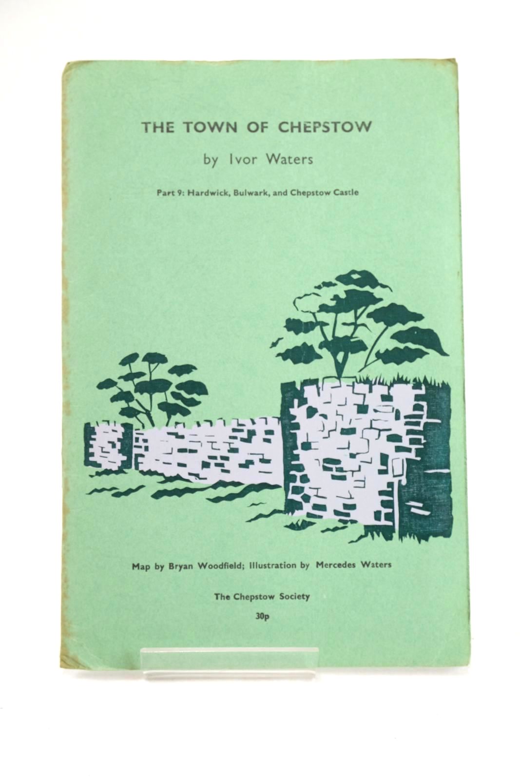 Photo of THE TOWN OF CHEPSTOW PART 9 written by Waters, Ivor illustrated by Waters, Mercedes published by The Chepstow Society (STOCK CODE: 1325943)  for sale by Stella & Rose's Books