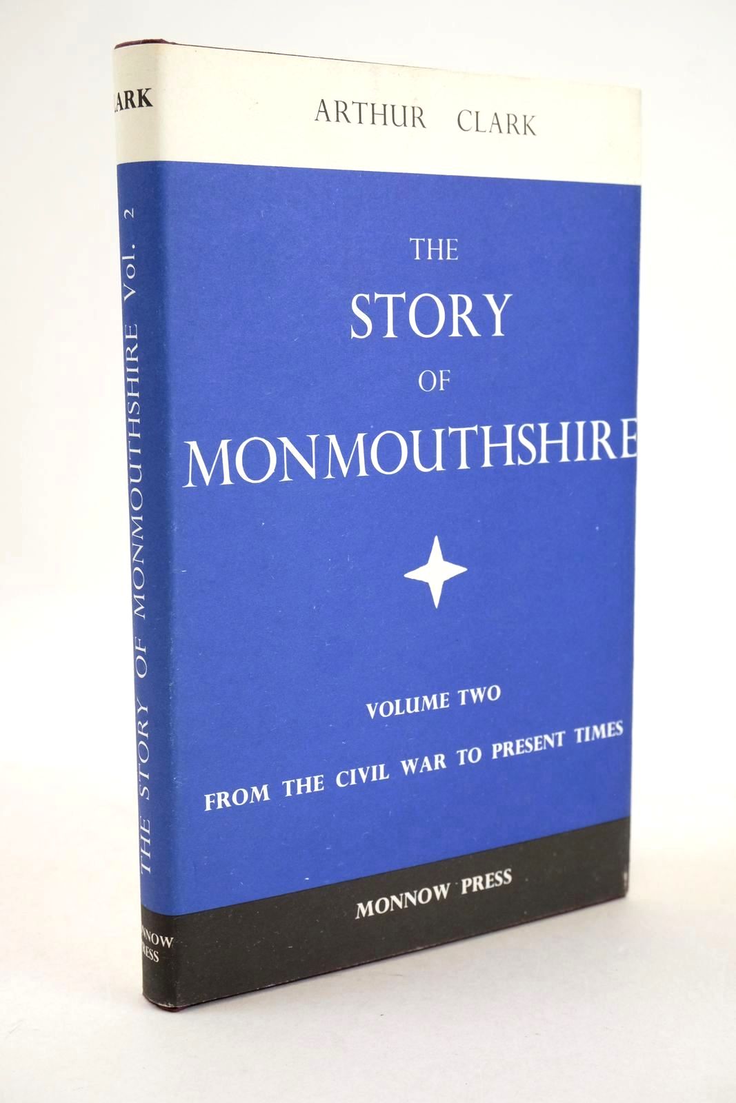 Photo of THE STORY OF MONMOUTHSHIRE VOLUME TWO written by Clark, Arthur published by Monnow Press (STOCK CODE: 1326410)  for sale by Stella & Rose's Books
