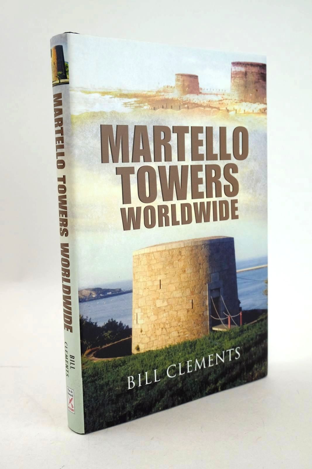 Photo of MARTELLO TOWERS WORLDWIDE written by Clements, Bill published by Pen &amp; Sword Military (STOCK CODE: 1326546)  for sale by Stella & Rose's Books