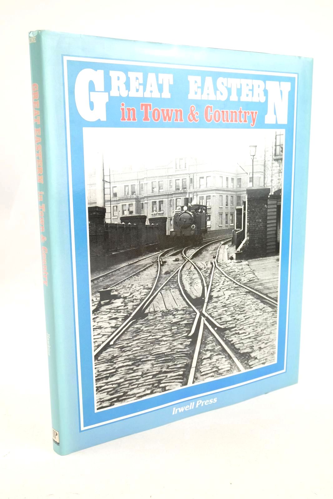 Photo of GREAT EASTERN IN TOWN &AMP; COUNTRY VOLUME ONE written by Hawkins, Chris published by Irwell Press (STOCK CODE: 1326990)  for sale by Stella & Rose's Books