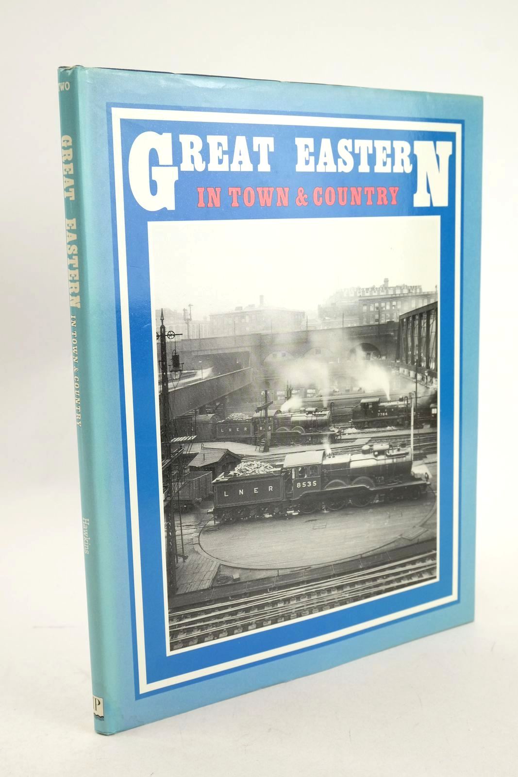 Photo of GREAT EASTERN IN TOWN &amp; COUNTRY VOLUME TWO written by Hawkins, Chris published by Irwell Press (STOCK CODE: 1327019)  for sale by Stella & Rose's Books