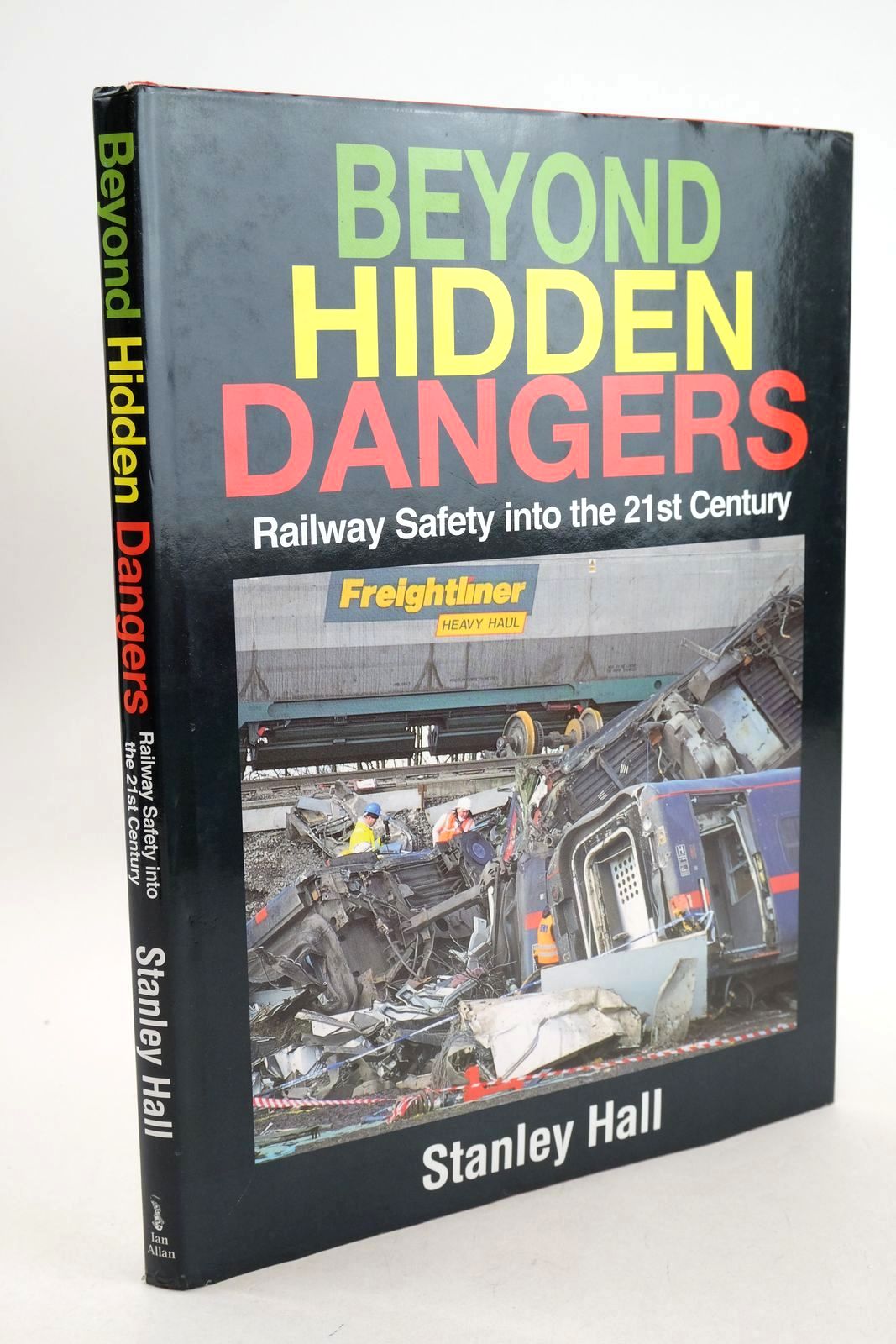 Photo of BEYOND HIDDEN DANGERS: RAILWAY SAFETY INTO THE 21ST CENTURY written by Hall, Stanley published by Ian Allan Publishing (STOCK CODE: 1327025)  for sale by Stella & Rose's Books