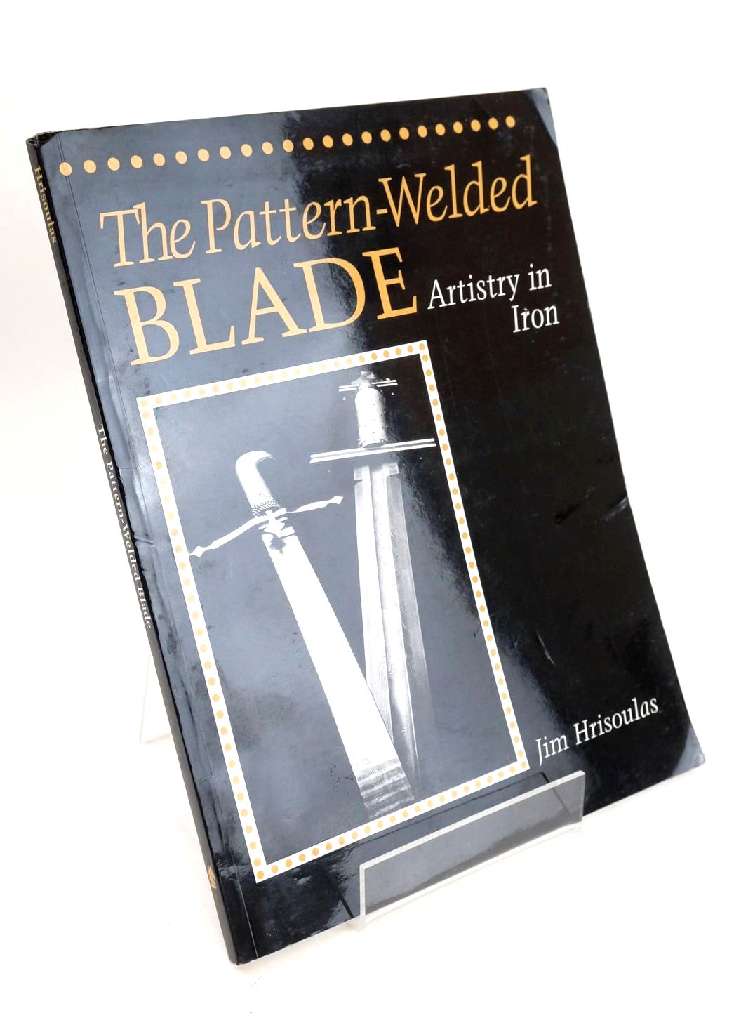 Photo of THE PATTERN-WELDED BLADE: ARTISTRY IN IRON written by Hrisoulas, Jim published by Paladin Press (STOCK CODE: 1327037)  for sale by Stella & Rose's Books