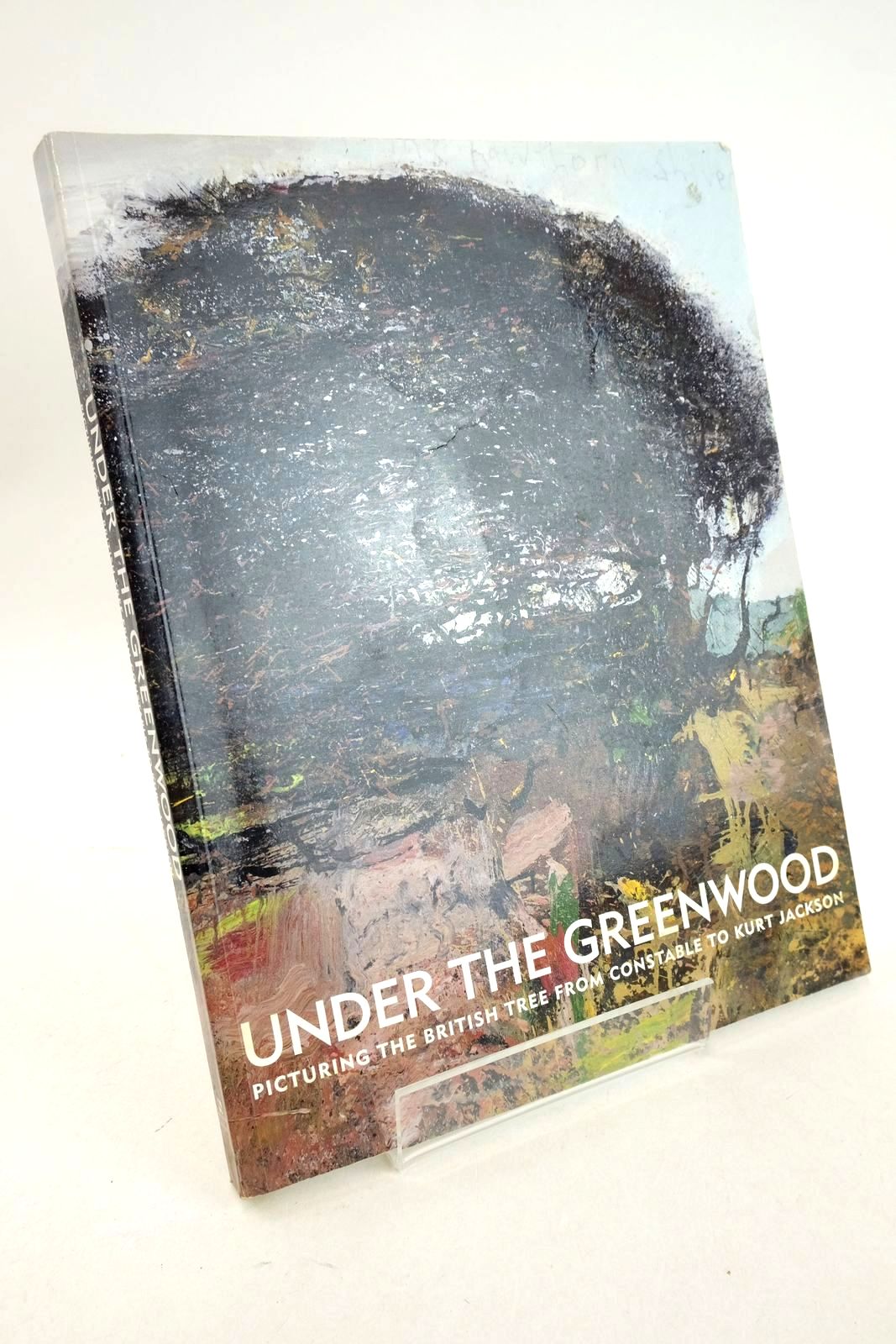 Photo of UNDER THE GREENWOOD: PICTURING THE BRITISH TREE FROM CONSTABLE TO KURT JACKSON- Stock Number: 1327044