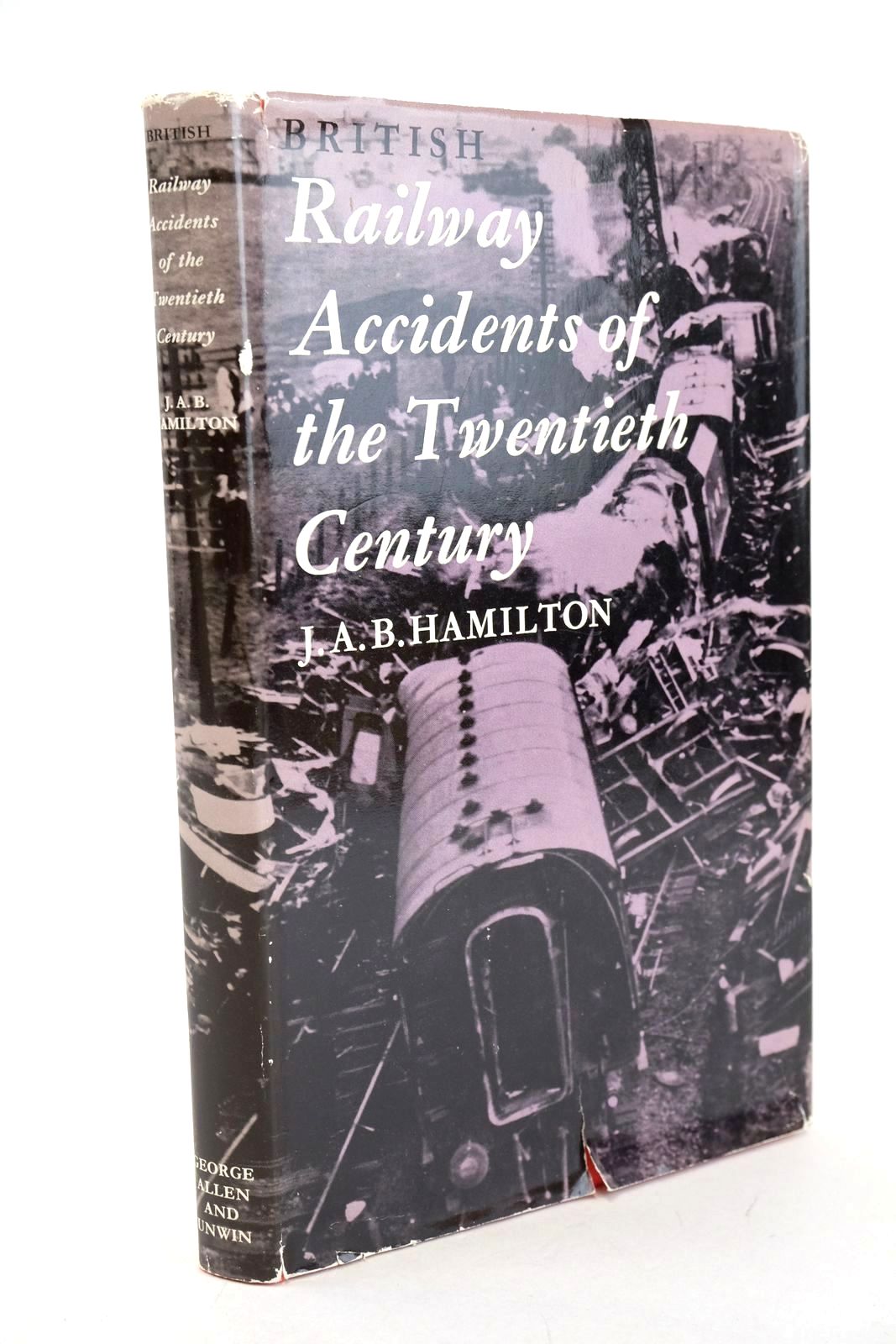 Photo of BRITISH RAILWAY ACCIDENTS OF THE TWENTIETH CENTURY written by Hamilton, J.A.B. published by George Allen &amp; Unwin Ltd. (STOCK CODE: 1327061)  for sale by Stella & Rose's Books