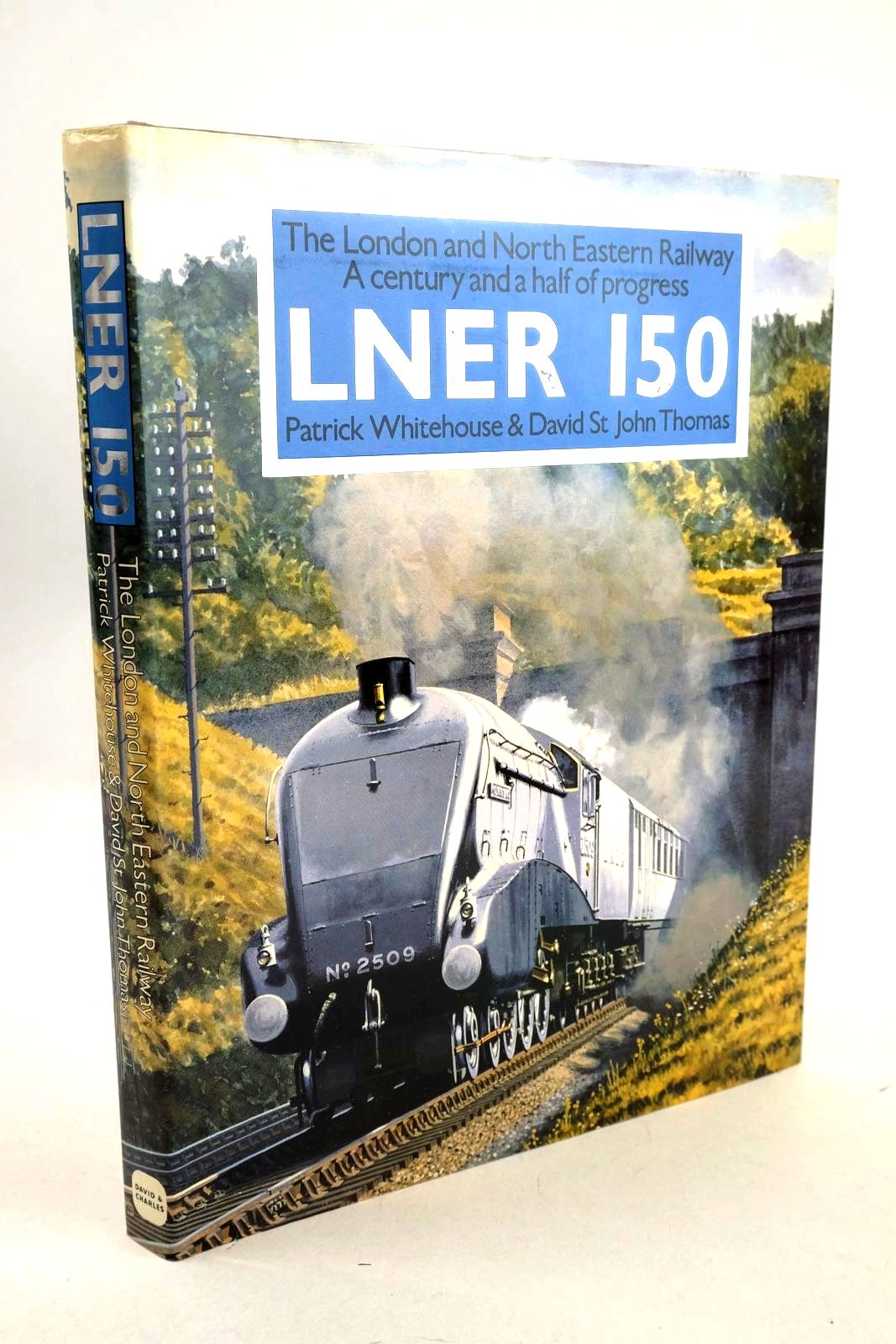 Photo of LNER 150 written by Whitehouse, Patrick B. Thomas, David St John published by David &amp; Charles (STOCK CODE: 1327109)  for sale by Stella & Rose's Books