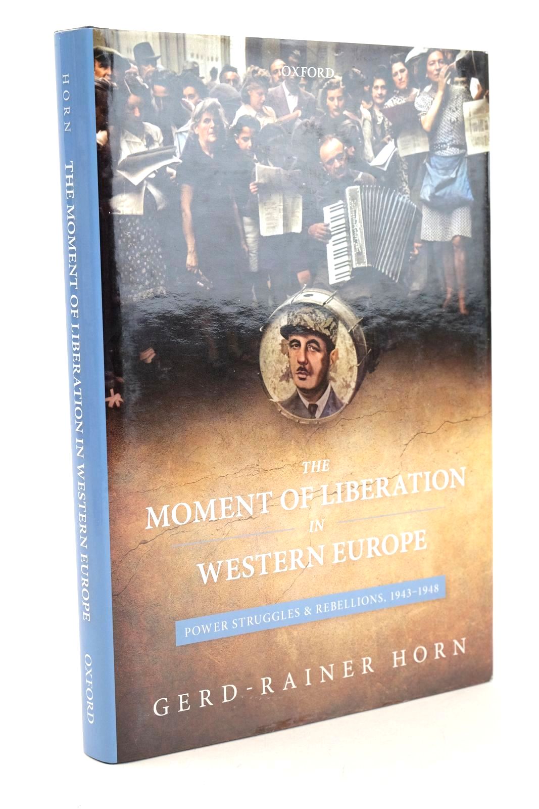 Photo of THE MOMENT OF LIBERATION IN WESTERN EUROPE written by Horn, Gerd-Rainer published by Oxford University Press (STOCK CODE: 1327129)  for sale by Stella & Rose's Books