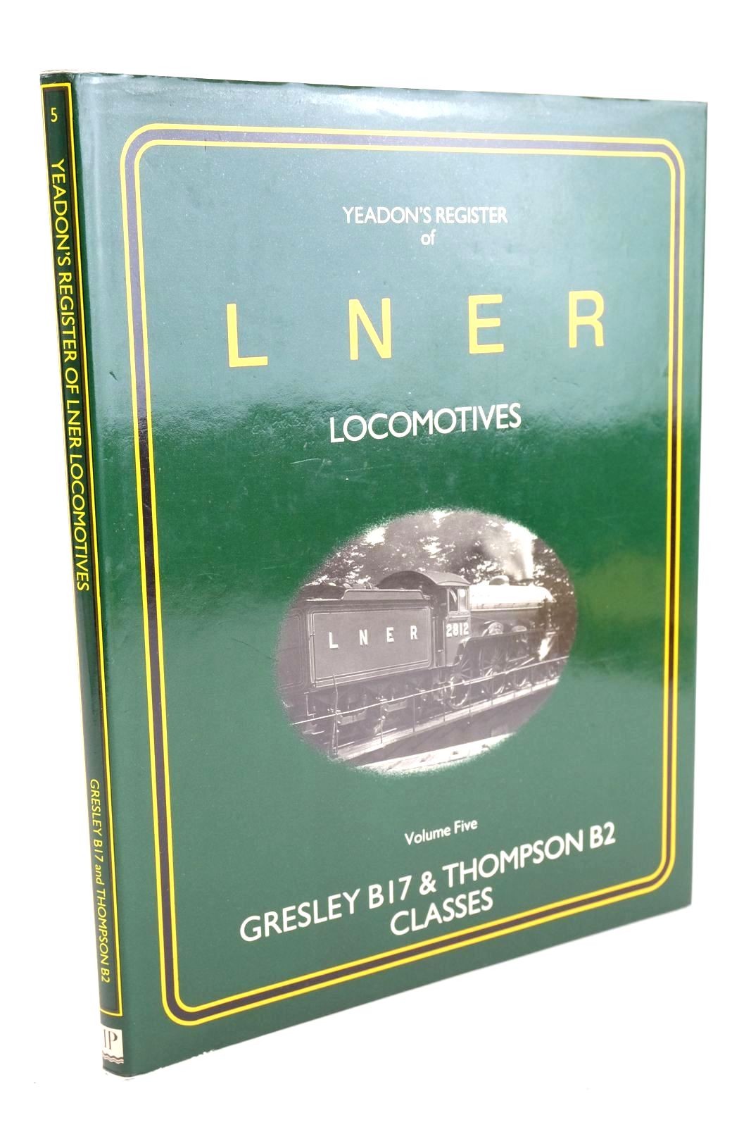 Photo of YEADON'S REGISTER OF LNER LOCOMOTIVES VOLUME FIVE written by Yeadon, W.B. published by Irwell Press (STOCK CODE: 1327189)  for sale by Stella & Rose's Books