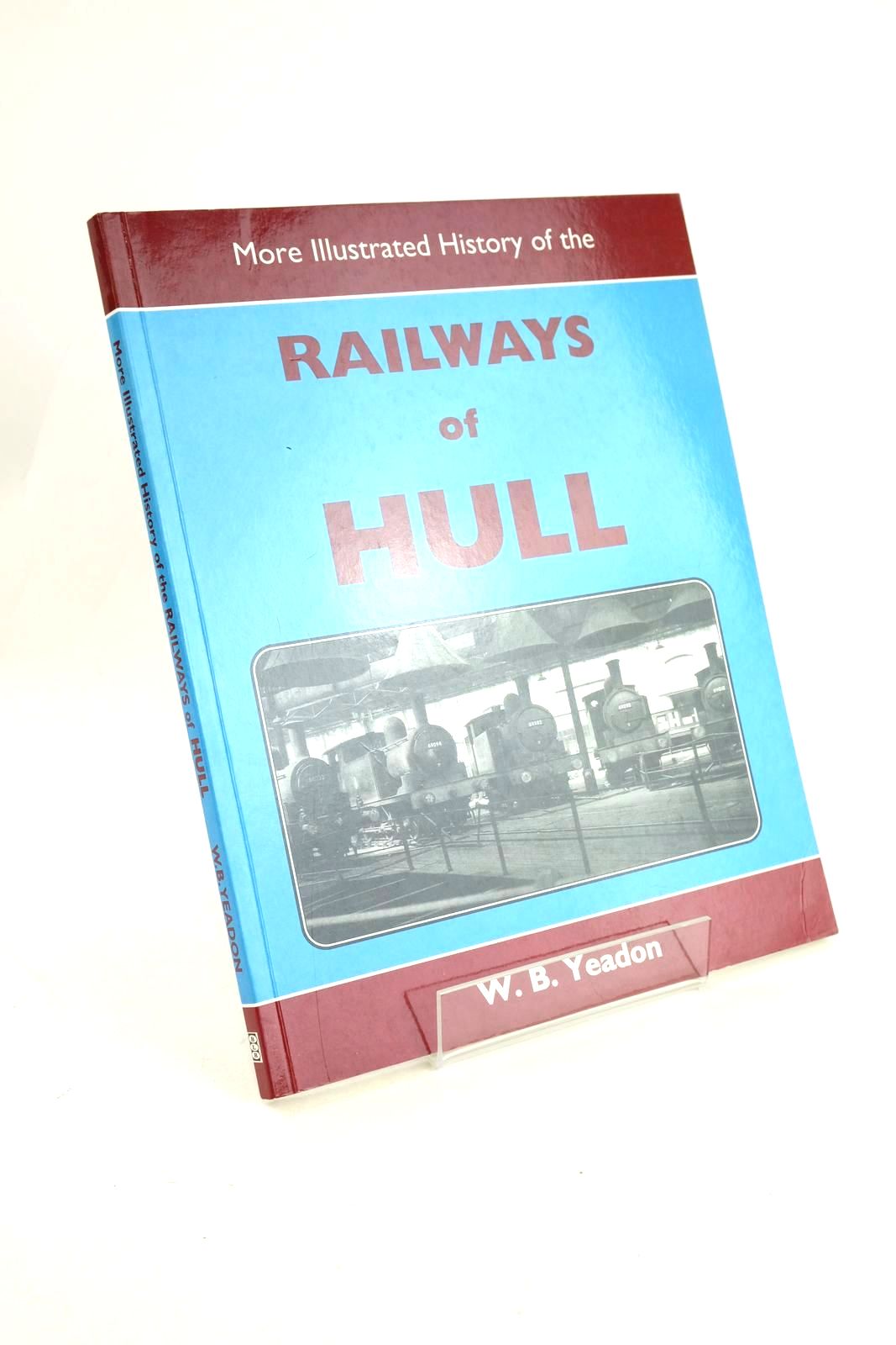 Photo of MORE ILLUSTRATED HISTORY OF THE RAILWAYS OF HULL written by Yeadon, W.B. published by Booklaw Publications, Railbus Publications (STOCK CODE: 1327234)  for sale by Stella & Rose's Books