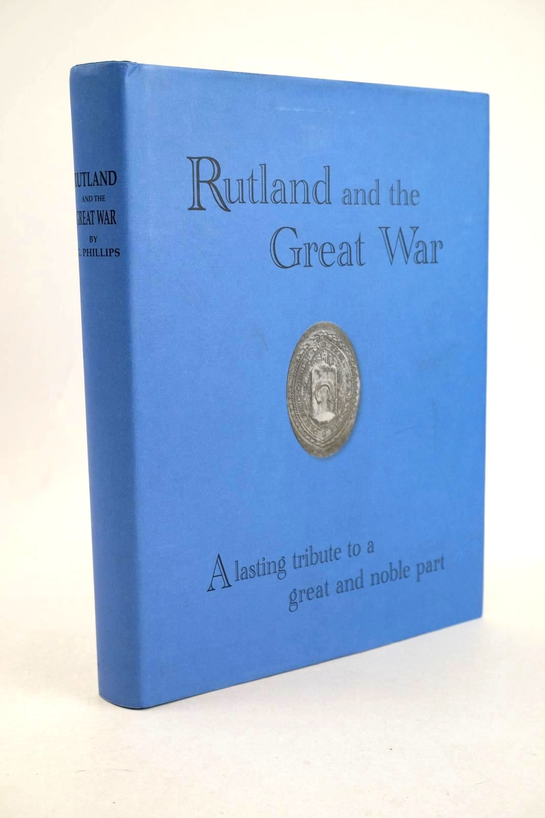 Photo of RUTLAND AND THE GREAT WAR: A LASTING TRIBUTE TO A GREAT AND NOBLE PART written by Phillips, G. published by Rutland County Museum (STOCK CODE: 1327277)  for sale by Stella & Rose's Books