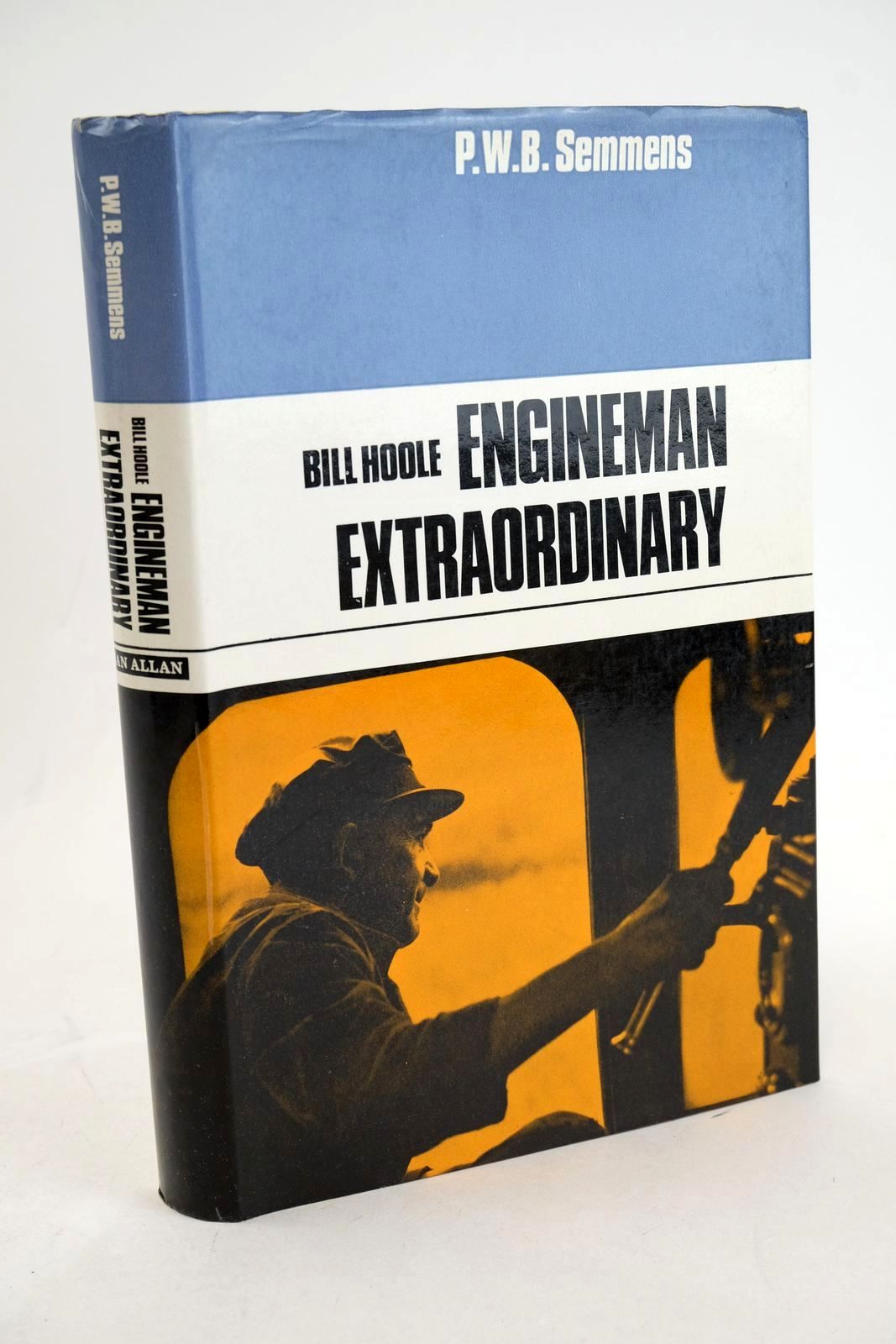 Photo of BILL HOOLE: ENGINEMAN EXTRAORDINARY written by Semmens, Peter W.B. published by Ian Allan (STOCK CODE: 1327406)  for sale by Stella & Rose's Books