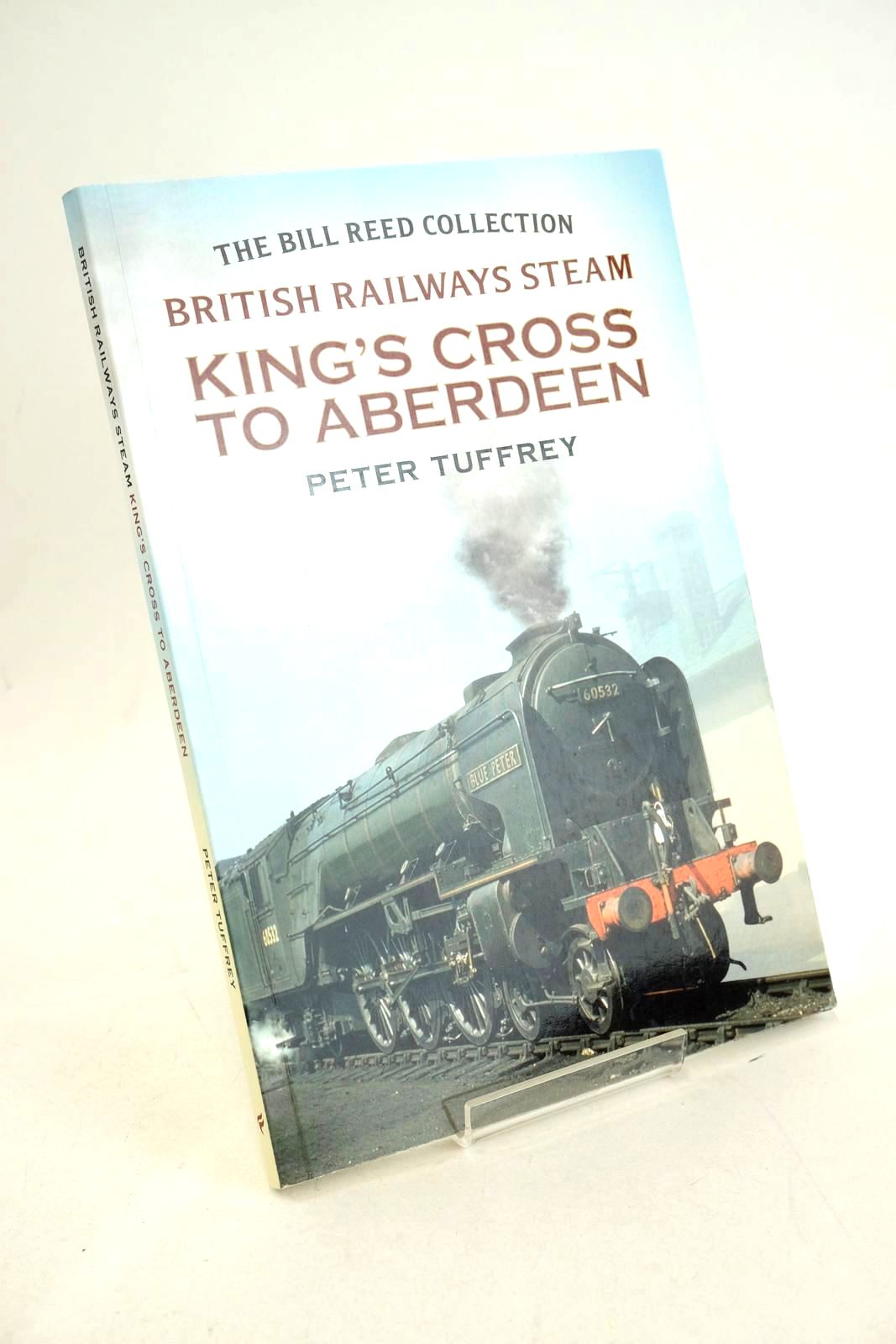 Photo of BRITISH RAILWAYS STEAM: KING'S CROSS TO ABERDEEN written by Tuffrey, Peter published by Fonthill Media Limited (STOCK CODE: 1327450)  for sale by Stella & Rose's Books