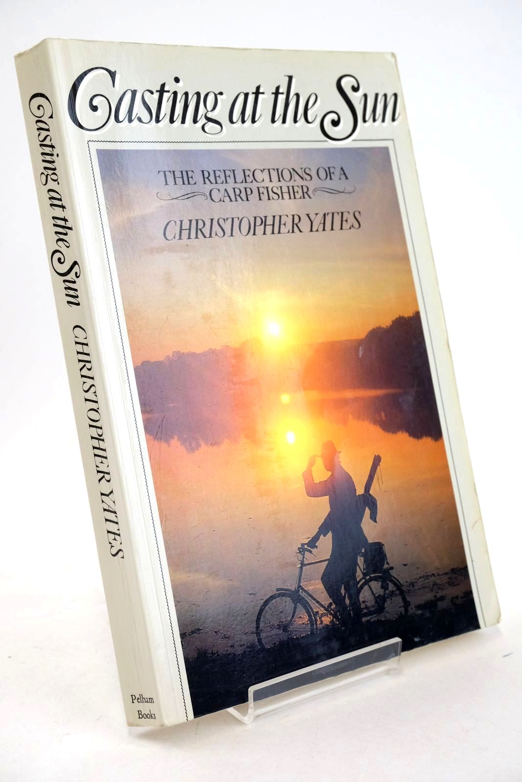 Photo of CASTING AT THE SUN: THE REFLECTIONS OF A CARP FISHER written by Yates, Christopher published by Pelham Books (STOCK CODE: 1327603)  for sale by Stella & Rose's Books