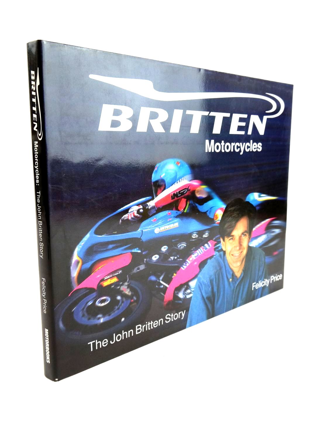Photo of BRITTEN MOTORCYCLES THE JOHN BRITTEN STORY written by Price, Felicity published by Motorbooks International (STOCK CODE: 1328558)  for sale by Stella & Rose's Books