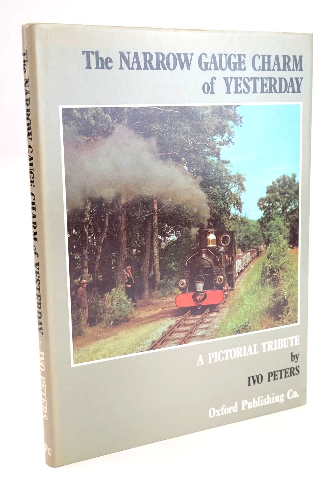 Photo of THE NARROW GAUGE CHARM OF YESTERDAY A PICTORIAL TRIBUTE written by Peters, Ivo published by Oxford Publishing Co (STOCK CODE: 1329814)  for sale by Stella & Rose's Books