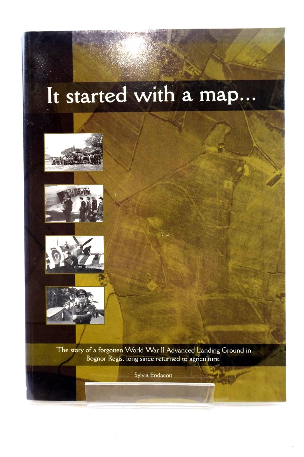 Photo of IT STARTED WITH A MAP: THE STORY OF THE BOGNOR REGIS ADVANCED LANDING GROUND 1943-1944- Stock Number: 1330243