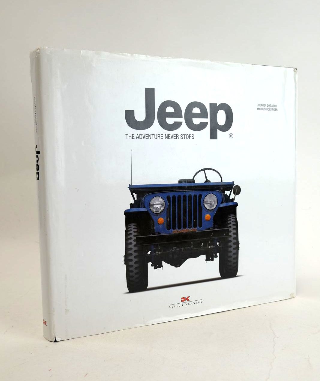 Photo of JEEP THE ADVENTURE NEVER STOPS written by Zoellter, Juergen Bolsinger, Markus published by Delius Klasing Verlag (STOCK CODE: 1330710)  for sale by Stella & Rose's Books
