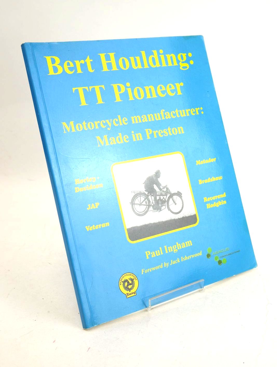 Photo of BERT HOULDING: TT PIONEER MOTORCYCLE MANUFACTURER: MADE IN PRESTON written by Ingham, Paul published by Paul Ingham (STOCK CODE: 1330713)  for sale by Stella & Rose's Books