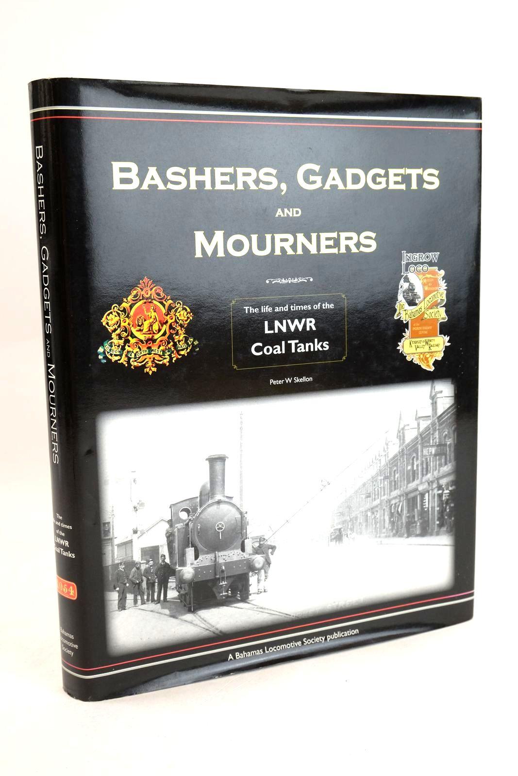 Photo of BASHERS, GADGETS AND MOURNERS: THE LIFE AND TIMES OF THE LNWR COAL TANKS written by Skellon, Peter W. published by The Bahamas Locomotive Society (STOCK CODE: 1331474)  for sale by Stella & Rose's Books