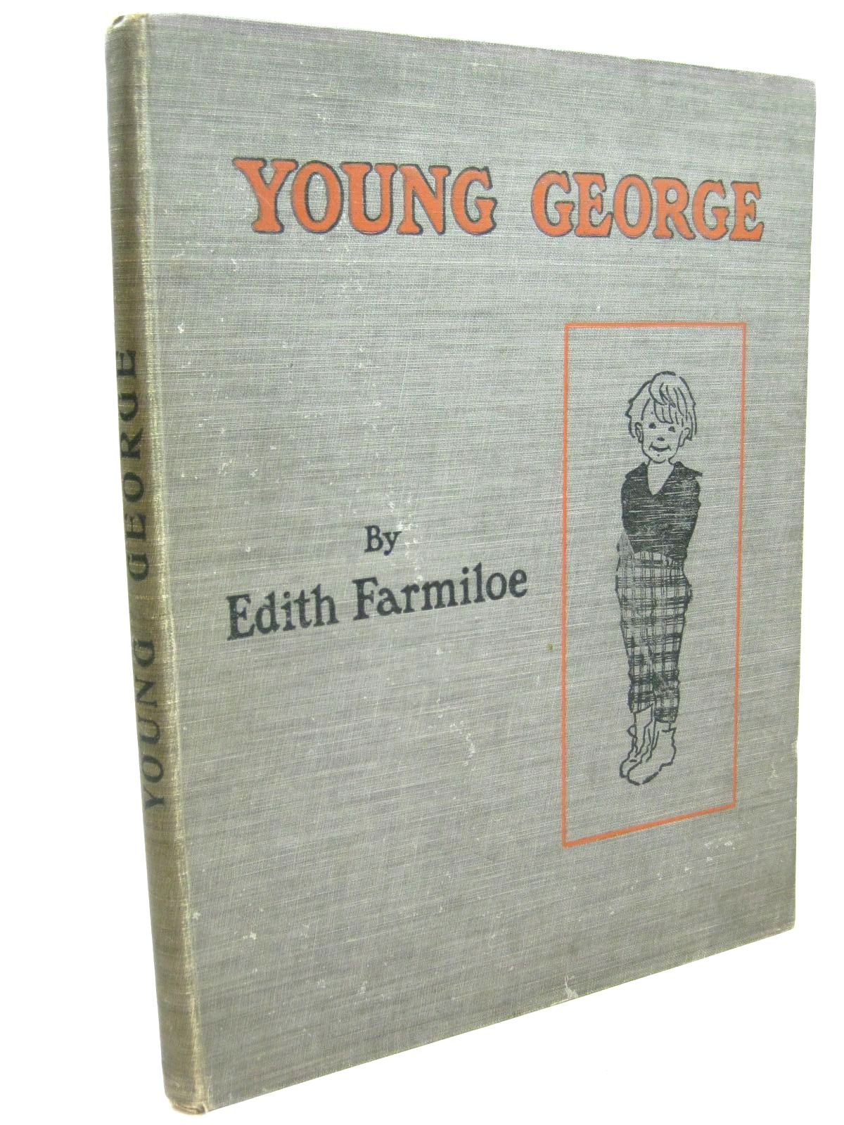 Photo of YOUNG GEORGE - HIS LIFE written by Farmiloe, Edith illustrated by Farmiloe, Edith published by William Heinemann (STOCK CODE: 1506163)  for sale by Stella & Rose's Books