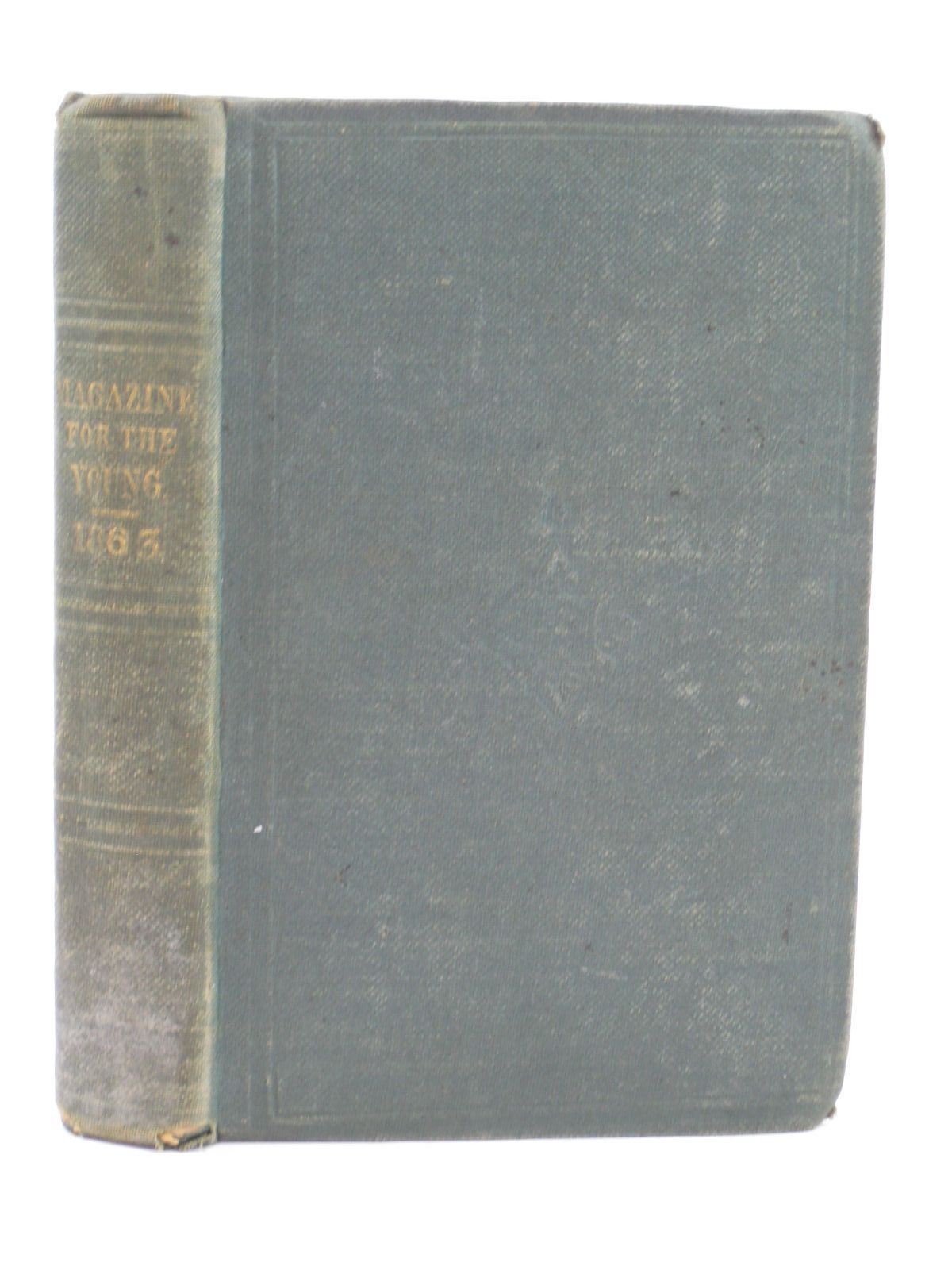 Photo of MAGAZINE FOR THE YOUNG 1863 published by John &amp; Charles Mozley, Joseph Masters And Son (STOCK CODE: 1506837)  for sale by Stella & Rose's Books