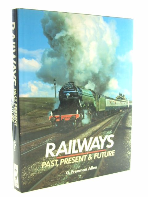 Photo of RAILWAYS PAST, PRESENT & FUTURE written by Allen, Geoffrey Freeman published by Black Cat (STOCK CODE: 1602382)  for sale by Stella & Rose's Books