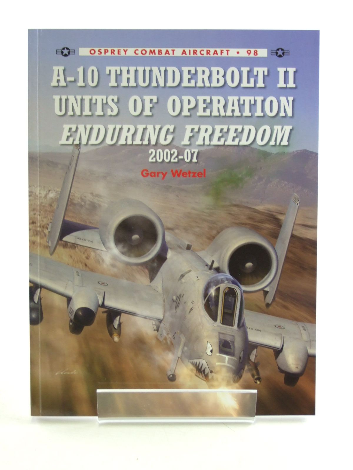 Photo of A-10 THUNDERBOLT II UNITS OF OPERATION ENDURING FREEDOM 2002-07 written by Wetzel, Gary published by Osprey Publishing (STOCK CODE: 1603844)  for sale by Stella & Rose's Books