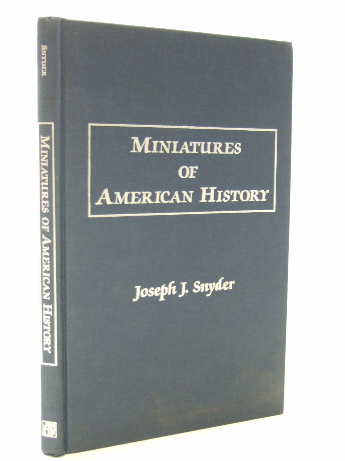 Photo of MINIATURES OF AMERICAN HISTORY written by Snyder, Joseph J. published by Juniper House Library (STOCK CODE: 1604015)  for sale by Stella & Rose's Books