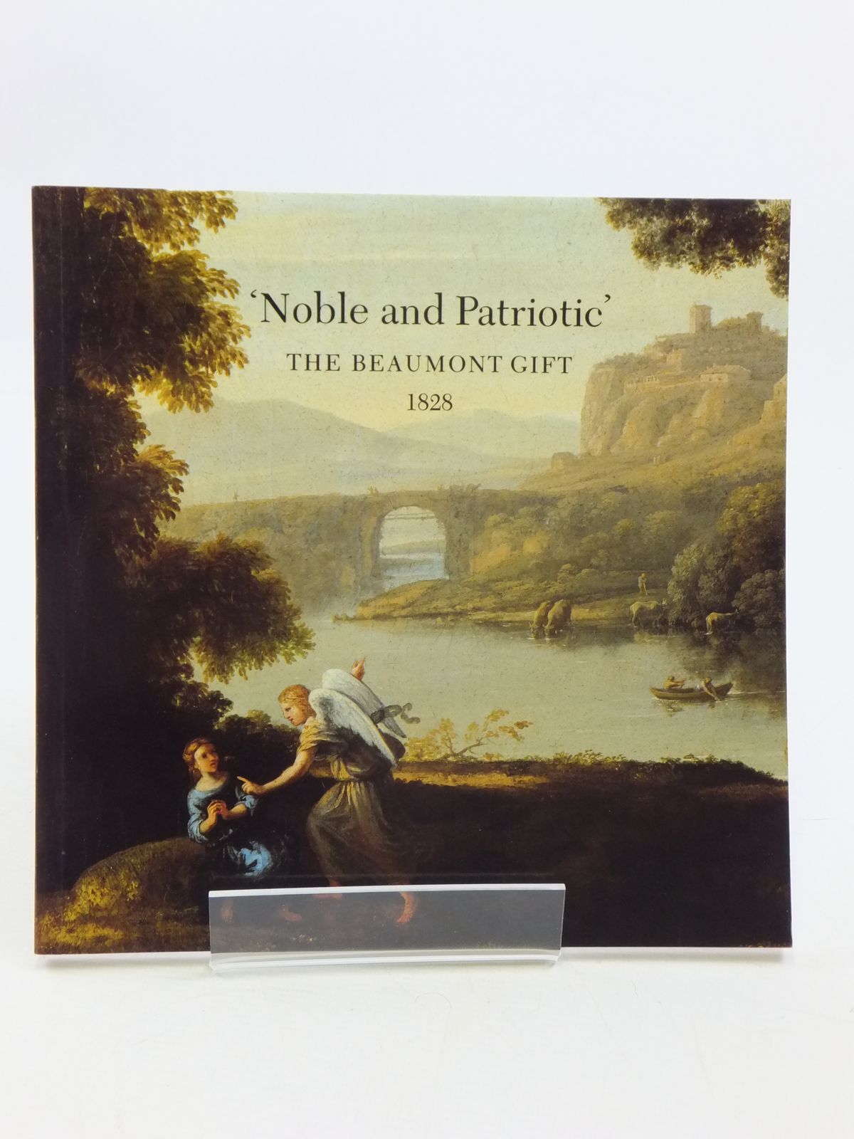 Photo of 'NOBLE AND PATRIOTIC' THE BEAUMONT GIFT 1828 published by National Gallery (STOCK CODE: 1604895)  for sale by Stella & Rose's Books