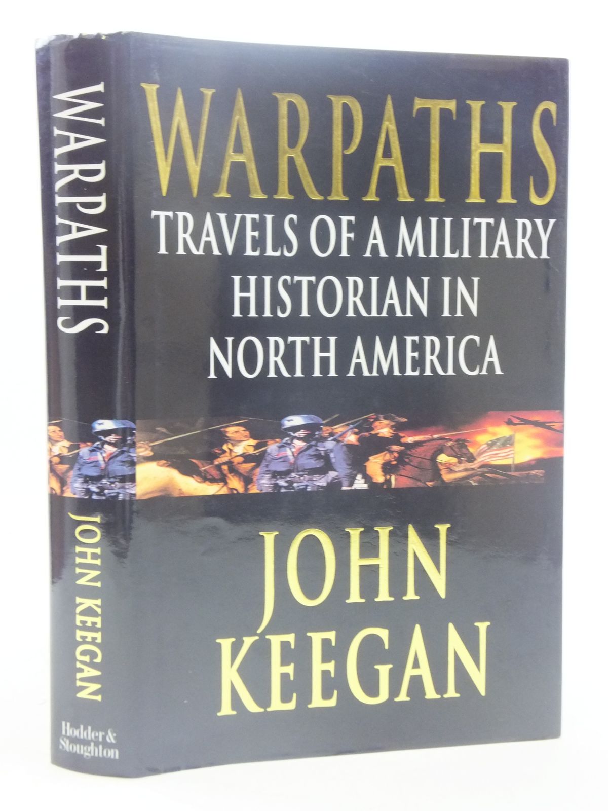 Photo of WARPATHS: TRAVELS OF A MILITARY HISTORIAN IN NORTH AMERICA written by Keegan, John published by Hodder &amp; Stoughton (STOCK CODE: 1605145)  for sale by Stella & Rose's Books