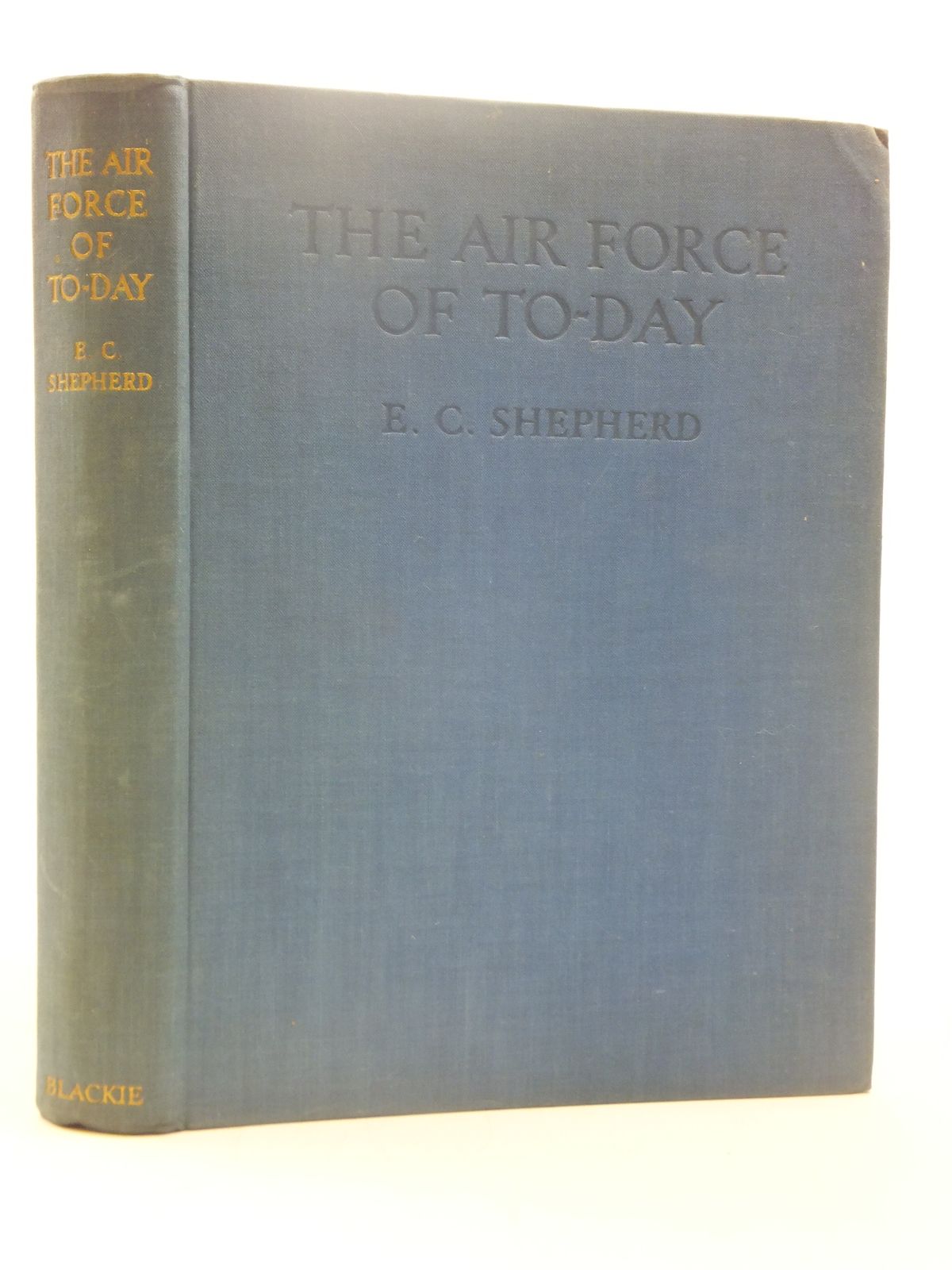 Photo of THE AIR FORCE OF TO-DAY written by Shepherd, E. Colston published by Blackie &amp; Son Ltd. (STOCK CODE: 1605154)  for sale by Stella & Rose's Books
