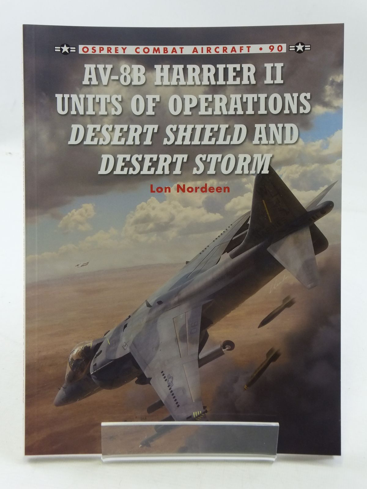 Photo of AV-8B HARRIER II UNITS OF OPERATIONS DESERT SHIELD AND DESERT STORM written by Nordeen, Lon published by Osprey Publishing (STOCK CODE: 1605351)  for sale by Stella & Rose's Books