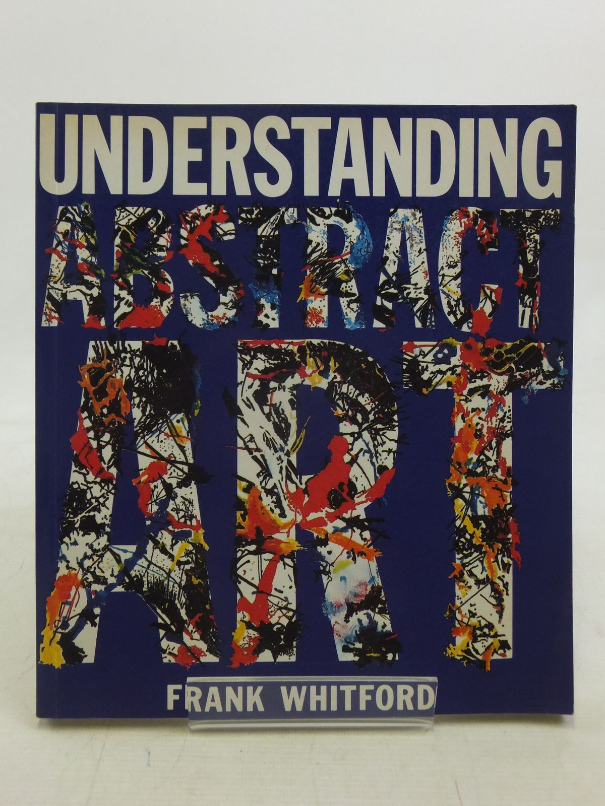 Stella Rose S Books Understanding Abstract Art Written By Frank Whitford Stock Code 1606050