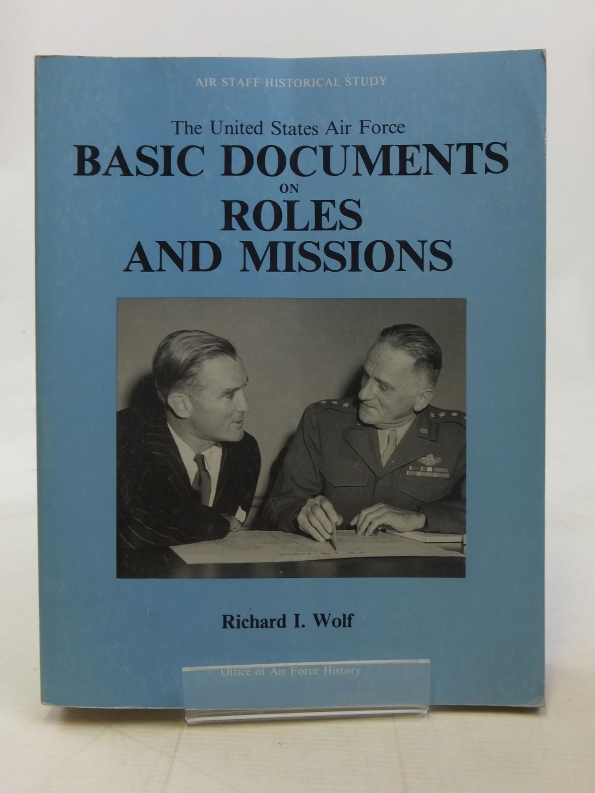 Photo of THE UNITED STATES AIR FORCE: BASIC DOCUMENTS ON ROLES AND MISSIONS written by Wolf, Richard I. published by Office Of Air Force History (STOCK CODE: 1607145)  for sale by Stella & Rose's Books