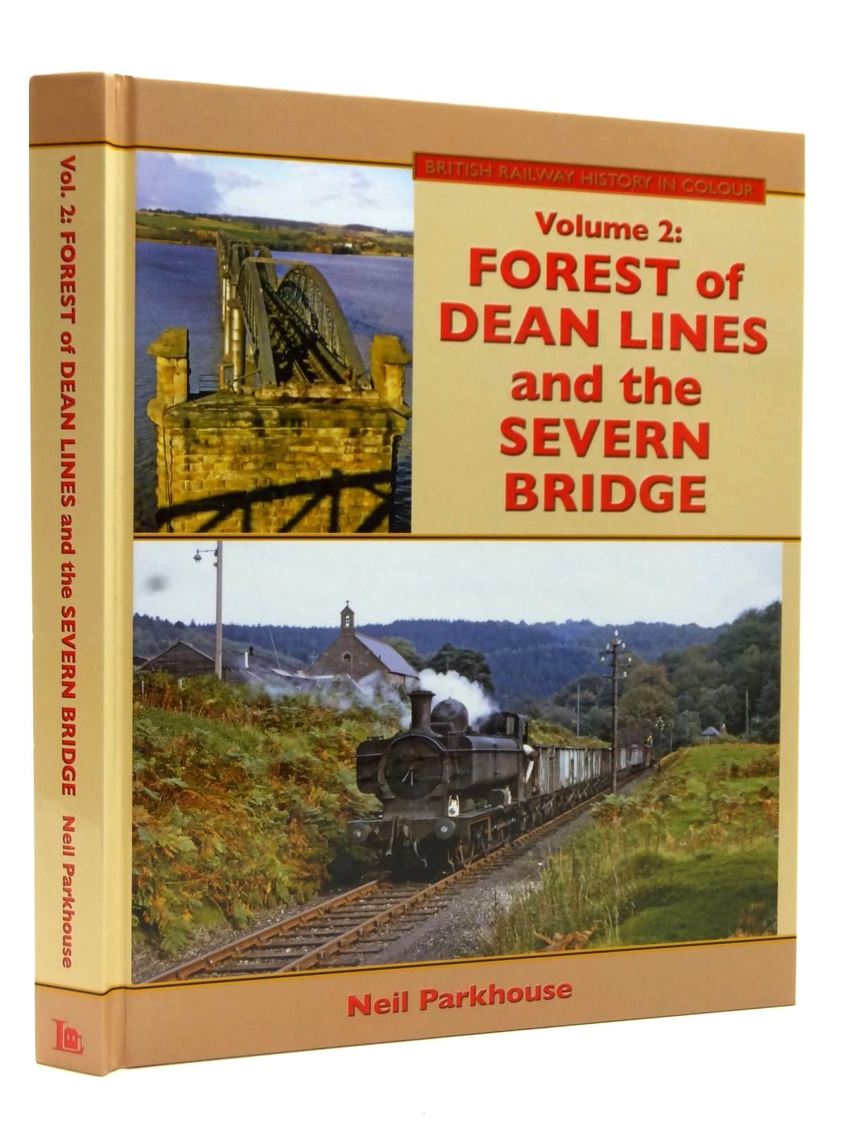 British Railway History In Colour Volume 2: Forest Of Dean Lines And The Severn Bridge