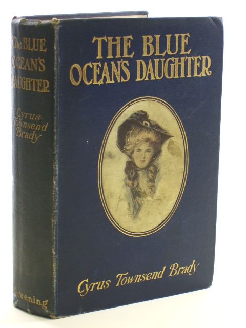 Photo of THE BLUE OCEAN'S DAUGHTER written by Brady, Cyrus Townsend published by Greening &amp; Co. Ltd. (STOCK CODE: 1704281)  for sale by Stella & Rose's Books