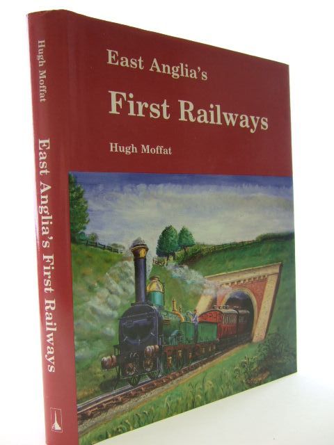 Photo of EAST ANGLIA'S FIRST RAILWAYS written by Moffat, Hugh published by Terence Dalton Limited (STOCK CODE: 1704892)  for sale by Stella & Rose's Books