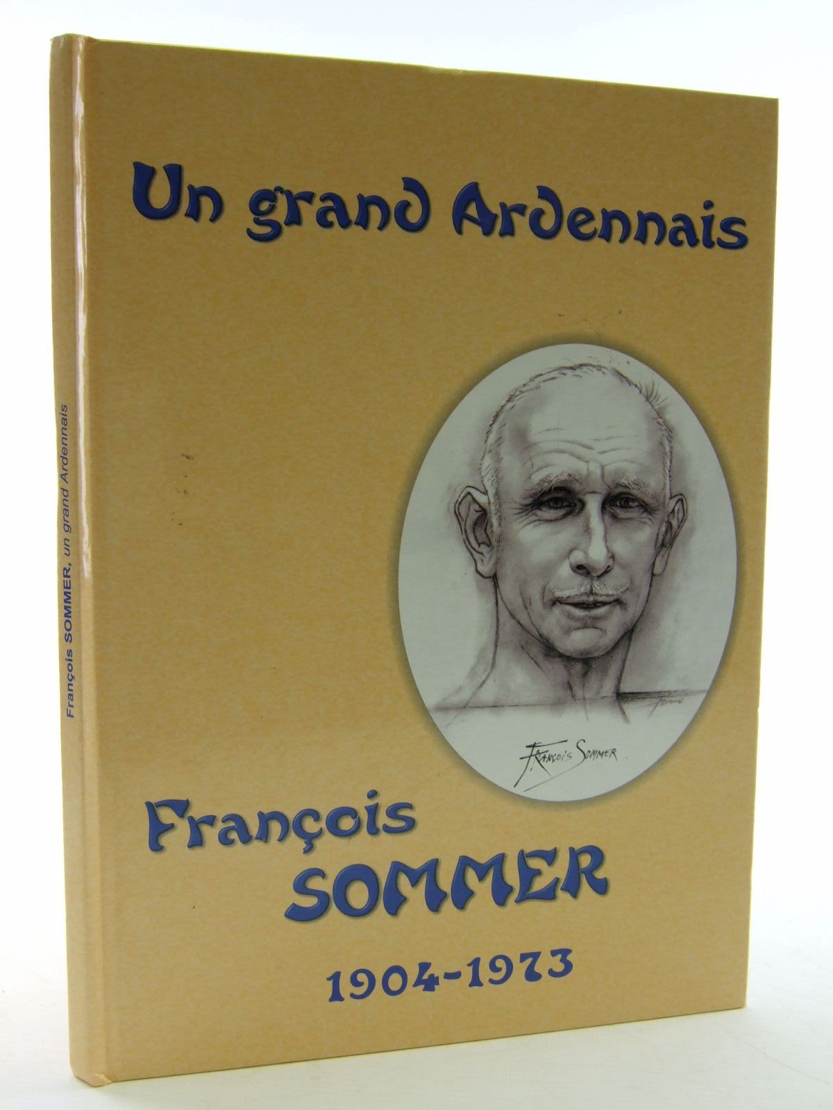 Photo of UN GRAND ARDENNAIS FRANCOIS SOMMER 1904-1973 written by Sommer, Francois (STOCK CODE: 1706379)  for sale by Stella & Rose's Books