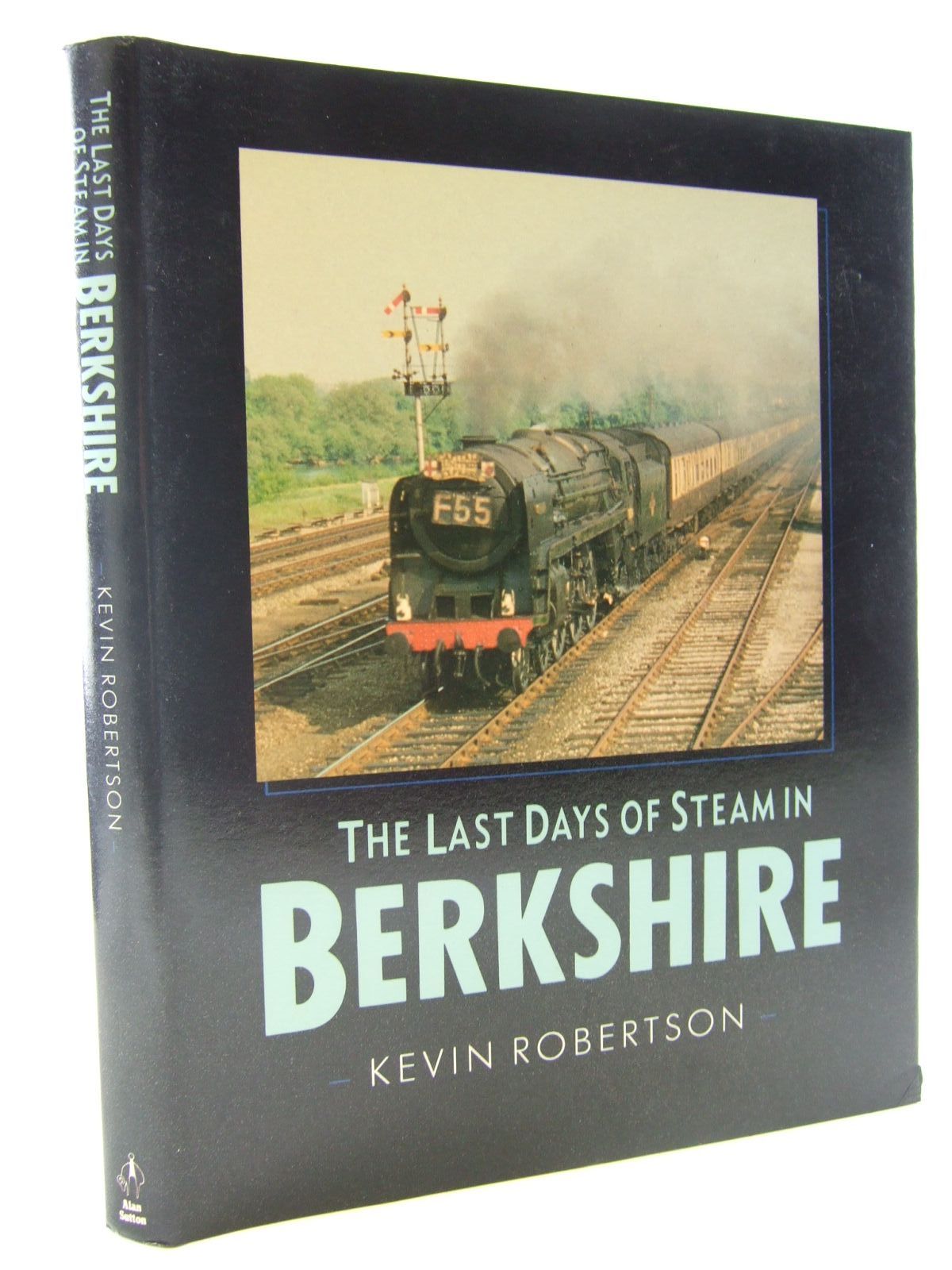 Photo of THE LAST DAYS OF STEAM IN BERKSHIRE written by Robertson, Kevin published by Alan Sutton (STOCK CODE: 1706660)  for sale by Stella & Rose's Books