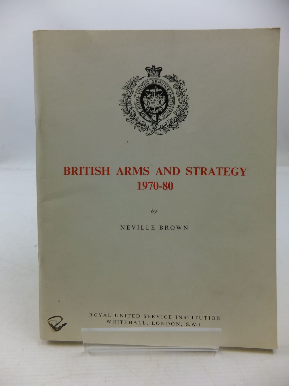 Photo of BRITISH ARMS AND STRATEGY 1970-80 written by Brown, Neville published by Royal United Service Institution (STOCK CODE: 1708597)  for sale by Stella & Rose's Books