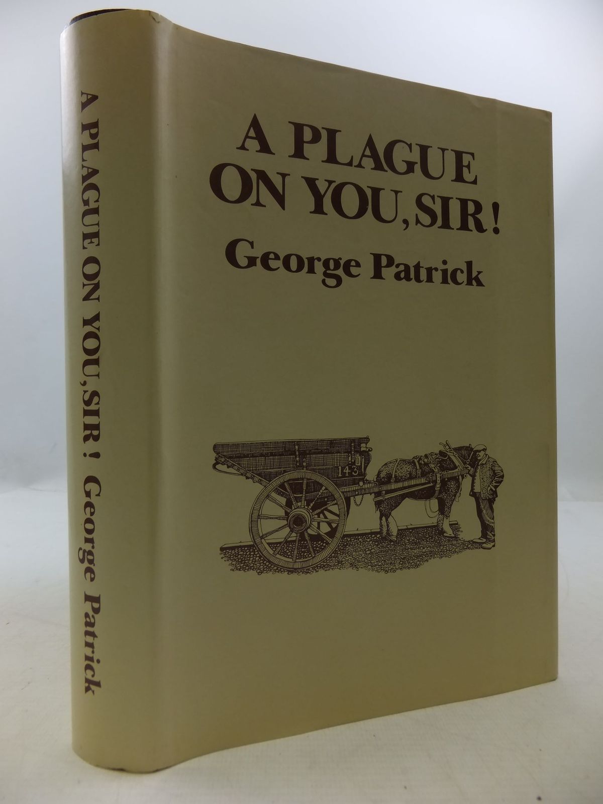Photo of A PLAGUE ON YOU, SIR written by Patrick, George published by George Patrick (STOCK CODE: 1708851)  for sale by Stella & Rose's Books