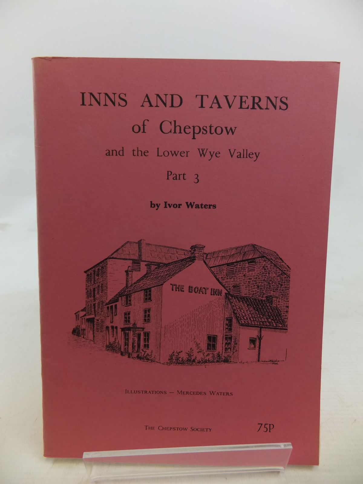 Photo of INNS AND TAVERNS OF CHEPSTOW AND THE LOWER WYE VALLEY PART 3 written by Waters, Ivor illustrated by Waters, Mercedes published by The Chepstow Society (STOCK CODE: 1713363)  for sale by Stella & Rose's Books
