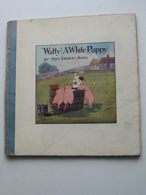 Photo of WATTY A WHITE PUPPY written by Ames, Mrs. Ernest illustrated by Ames, Mrs. Ernest published by Duckworth & Co. (STOCK CODE: 1801080)  for sale by Stella & Rose's Books