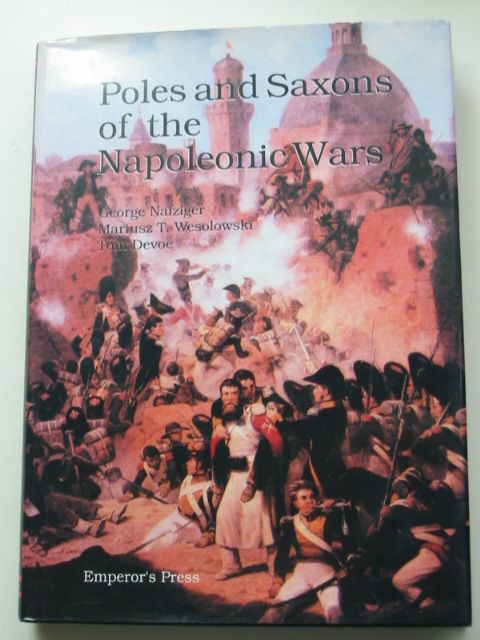 Photo of THE POLES AND SAXONS DURING THE NAPOLEONIC WARS written by Nafziger, George Wesolowski, Mariusz T. Devoe, Tom published by Emperor's Press (STOCK CODE: 1801408)  for sale by Stella & Rose's Books