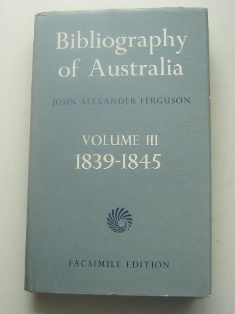 Photo of BIBLIOGRAPHY OF AUSTRALIA VOLUME III 1839-1845 written by Ferguson, John Alexander published by National Library Of Australia (STOCK CODE: 1801918)  for sale by Stella & Rose's Books