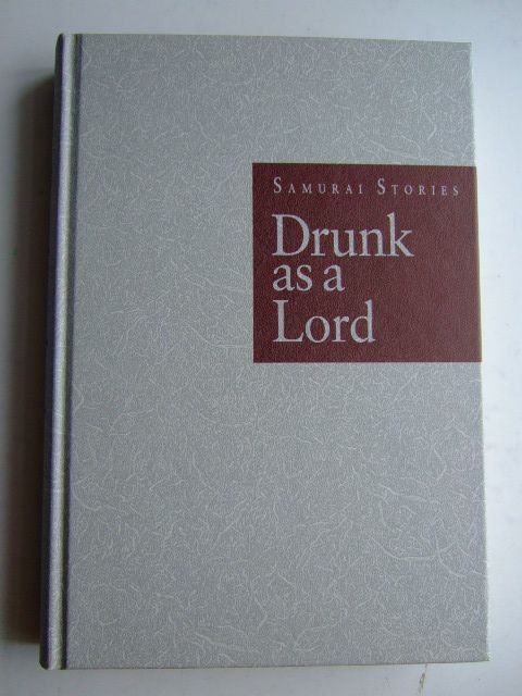 Photo of DRUNK AS A LORD SAMURAI STORIES written by Shiba, Ryotaro
Kato, Eileen published by Kodansha International Ltd. (STOCK CODE: 1803965)  for sale by Stella & Rose's Books